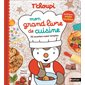 T'choupi : mon grand livre de cuisine : 70 recettes super simples