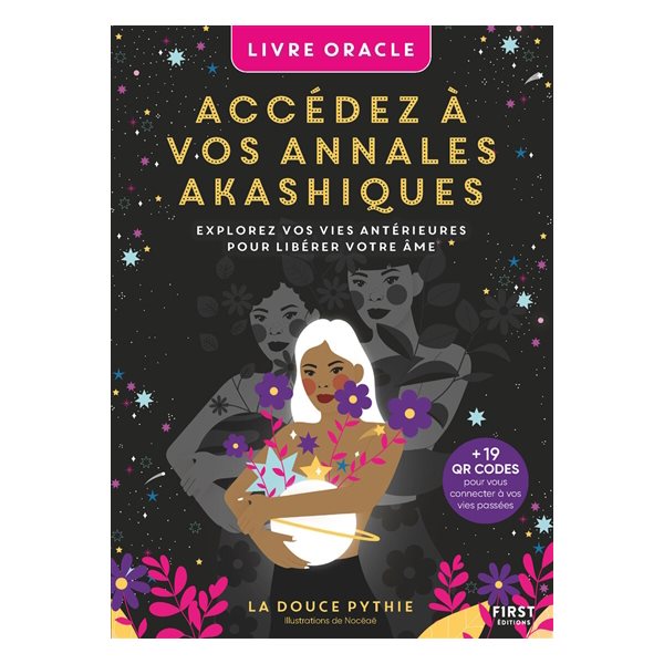 Accédez à vos annales akashiques : explorez vos vies antérieures pour libérer votre âme : livre oracle