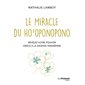 Le miracle du ho'oponopono : révélez votre pouvoir grâce à la sagesse hawaïenne