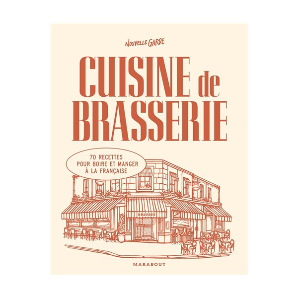 Cuisine de brasserie : 70 recettes pour boire et manger à la française