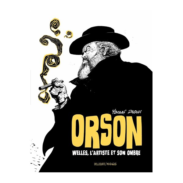 Orson : Welles, l'artiste et son ombre