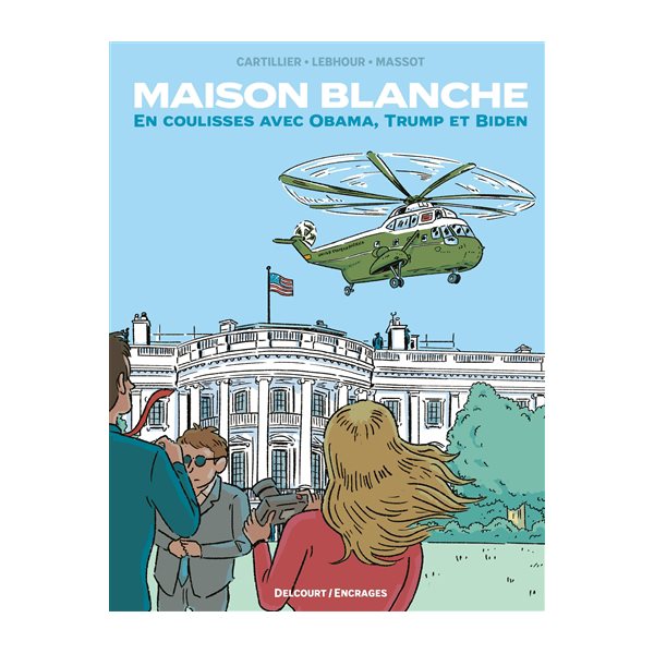 Maison Blanche : en coulisses avec Obama, Trump et Biden