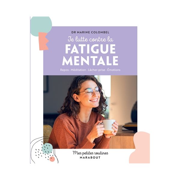 Je lutte contre la fatigue mentale : repos, méditation, lâcher-prise, émotions, Mes petites routines