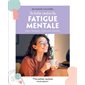 Je lutte contre la fatigue mentale : repos, méditation, lâcher-prise, émotions, Mes petites routines