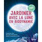 Jardiner avec la Lune en biodynamie 2025