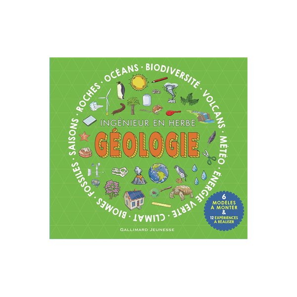 Géologie, ingénieur en herbe : océans, biodiversité, volcans, météo, énergie verte, climat, biomes, fossiles, saisons, roches : 6 modèles à monter & 12 expériences à réaliser