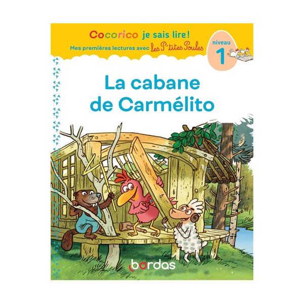 La cabane de Carmélito : niveau 1, Cocorico je sais lire !. Mes premières lectures avec les p'tites poules