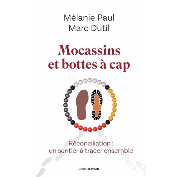 Mocassins et bottes à cap : Réconciliation: un sentier à tracer ensemble