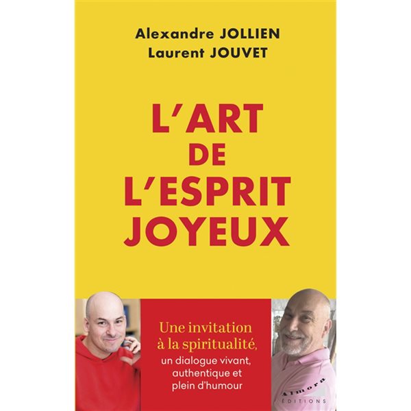 L'art de l'esprit joyeux : une invitation à la spiritualité, un dialogue vivant, authentique et plein d'humour