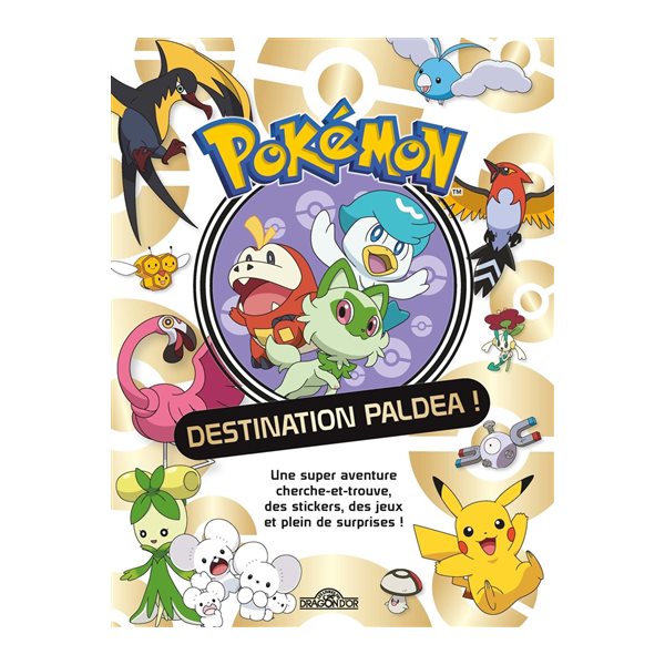 Pokémon : destination Paldea ! : une super aventure cherche et trouve, des stickers, des jeux et plein de surprises !