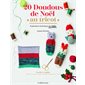 20 doudous de Noël au tricot : explications techniques en vidéo : facile & rapide, réalisez vos doudous à partir de simples rectangles de 15 x 14 cm