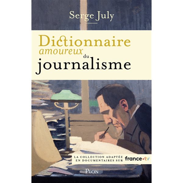 Dictionnaire amoureux du journalisme, Dictionnaire amoureux