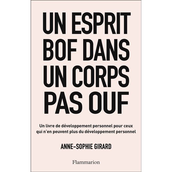 Un esprit bof dans un corps pas ouf : un livre de développement personnel pour ceux qui n'en peuvent plus du développement personnel