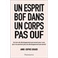 Un esprit bof dans un corps pas ouf : un livre de développement personnel pour ceux qui n'en peuvent plus du développement personnel