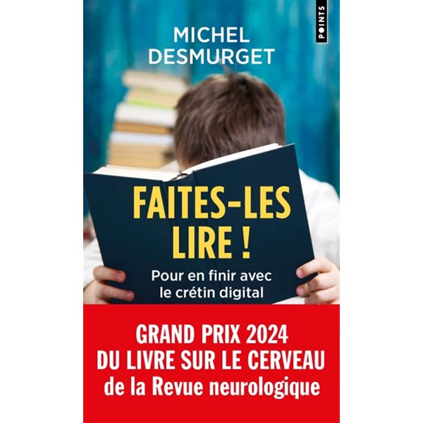 Faites-les lire ! : pour en finir avec le crétin digital, Points. Document, 6296