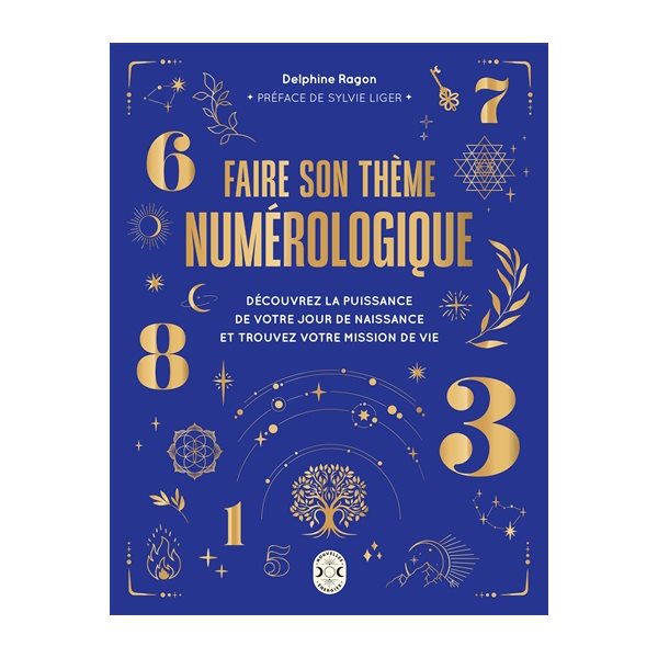 Faire son thème numérologique : découvrez la puissance de votre jour de naissance et trouvez votre mission de vie