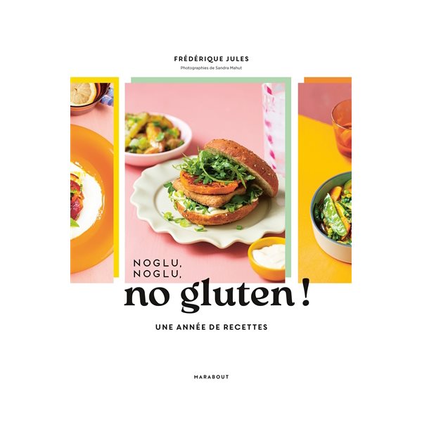 Noglu, noglu, no gluten ! : une année de recettes