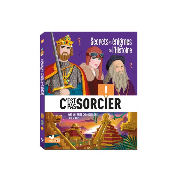 C'est pas sorcier ! : secrets et énigmes de l'histoire