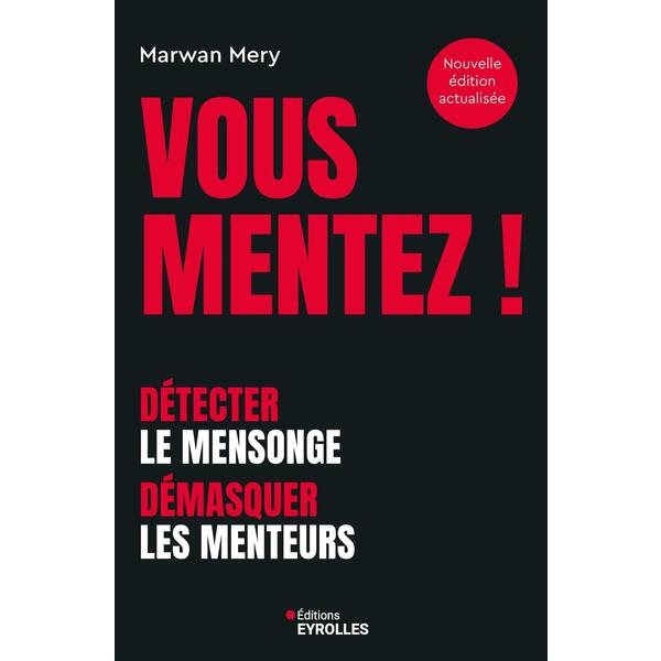 Vous mentez ! : détecter le mensonge, démasquer les menteurs