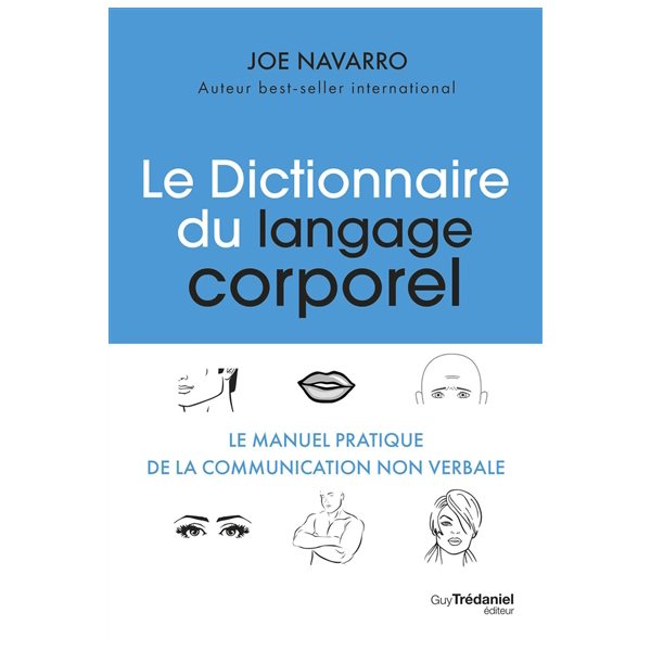 Le dictionnaire du langage corporel : le manuel pratique de la communication non verbale