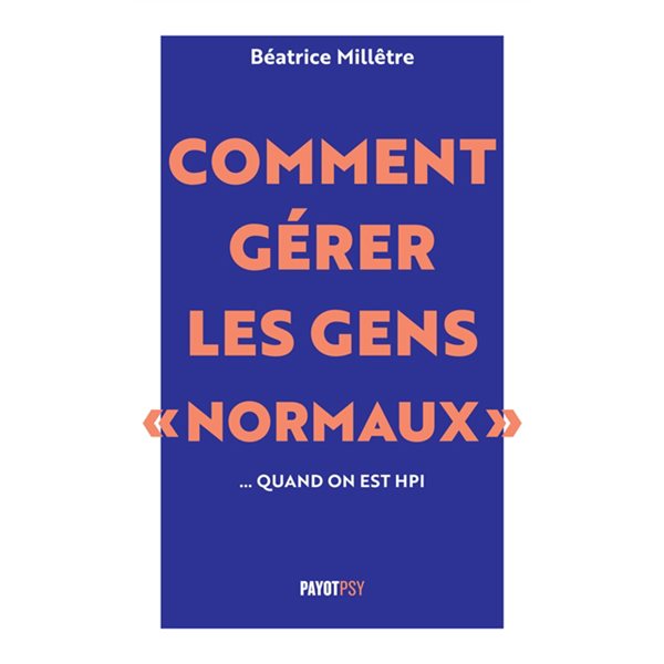 Comment gérer les gens normaux... quand on est HPI