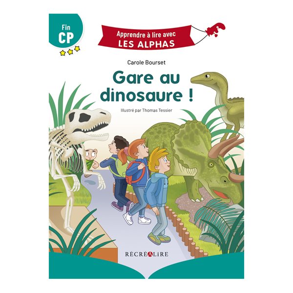 Gare au dinosaure ! : fin CP, Apprendre à lire avec les Alphas