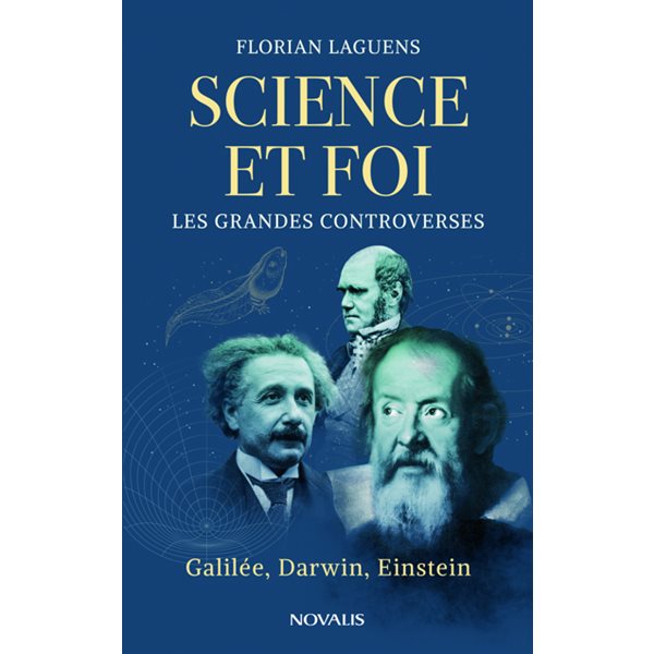 Science et foi : Les grandes controverses