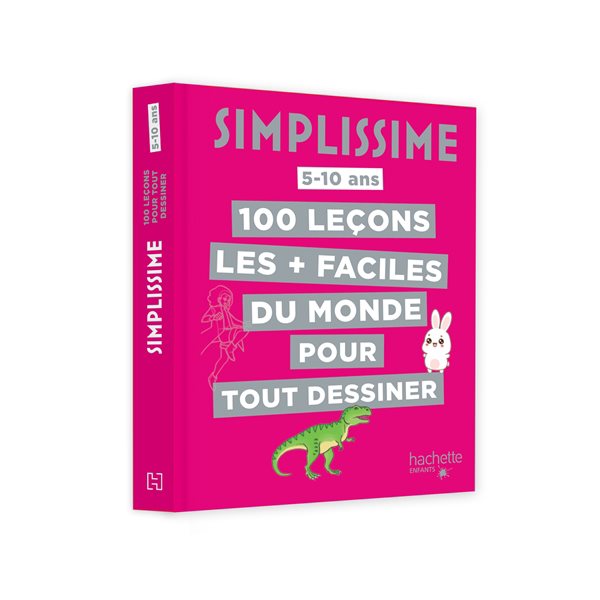 Simplissime : 100 leçons les + faciles du monde pour tout dessiner : 5-10 ans