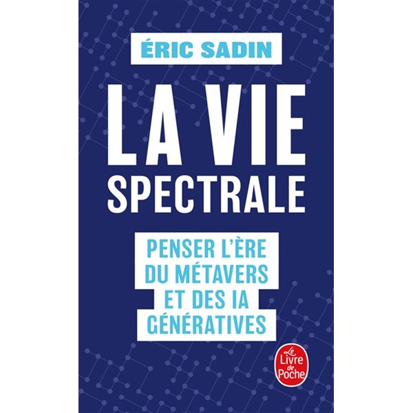 La vie spectrale : penser l'ère du métavers et des IA génératives