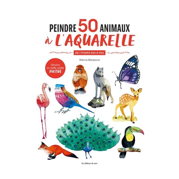 Peindre 50 animaux à l'aquarelle : en 7 étapes pas-à-pas