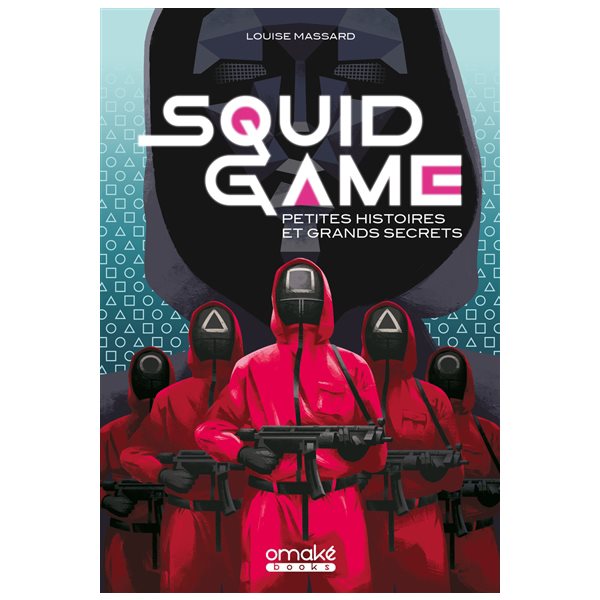 Squid game : petites histoires et grands secrets