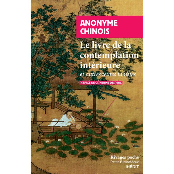 Le livre de la contemplation intérieure : et autres textes taoïstes, Rivages-Poche. Petite bibliothèque, 1014