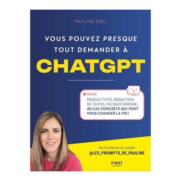 Vous pouvez presque tout demander à ChatGPT : productivité, rédaction de textes, vie quotidienne : 40 cas concrets qui vont vous changer la vie !