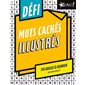 Défi - Mots caches illustrés : 150 grilles à colorier