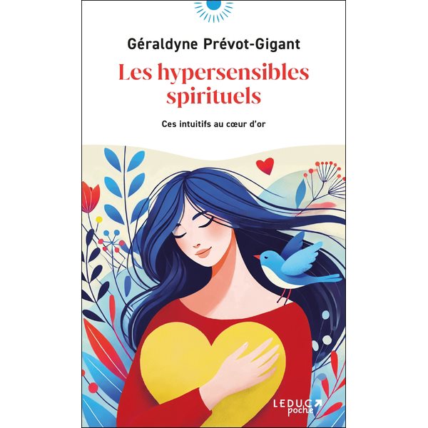 Les hypersensibles spirituels : ces intuitifs au coeur d'or, Guide de poche