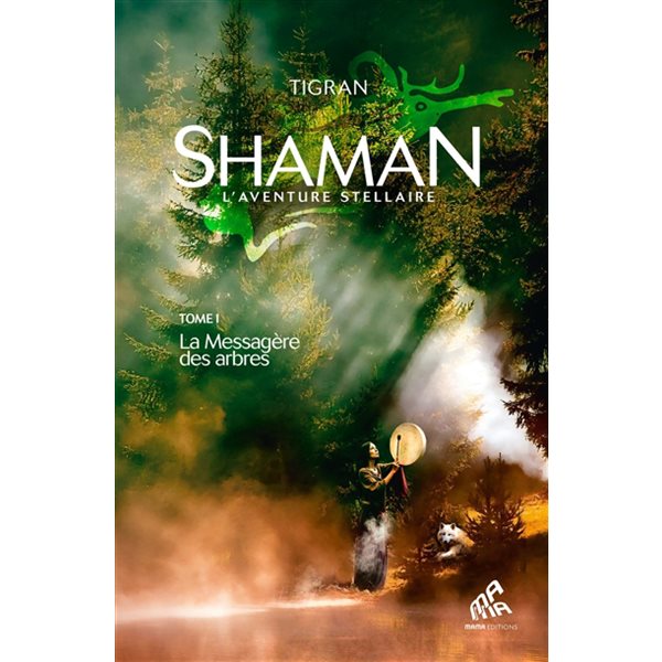 La messagère des arbres, Tome 1, Shaman : l'aventure stellaire