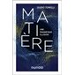 Matière : une magnifique illusion