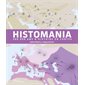 Histomania : 500.000 ans d'histoire en cartes