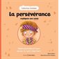 La persévérance expliquée aux minis : Album psychoéducatif pour aborder les sujets importants