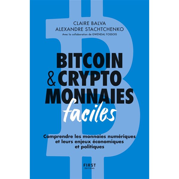 Bitcoin & cryptomonnaies faciles : comprendre les monnaies numériques et leurs enjeux économiques et politiques