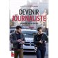 Devenir journaliste : Le métier vu du terrain