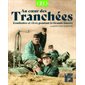 Au coeur des tranchées : combattre et vivre pendant la Grande Guerre