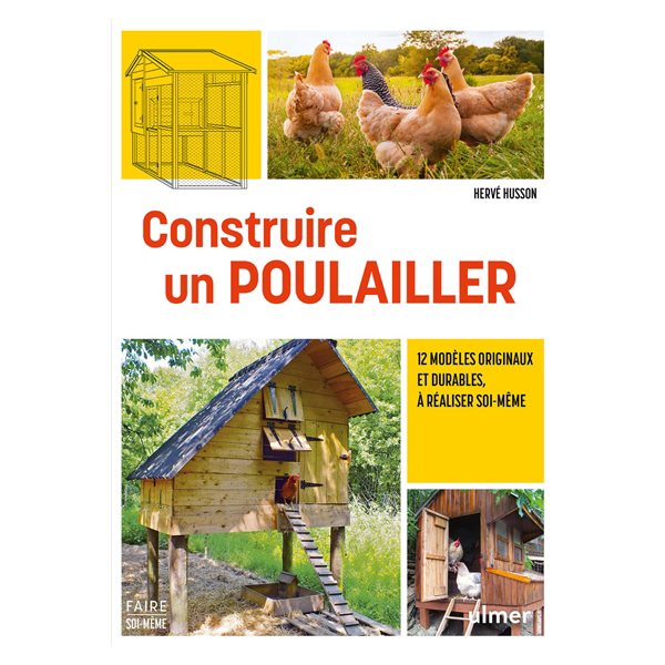 Construire un poulailler : 12 modèles originaux et durables, à réaliser soi-même, Je fais moi-même