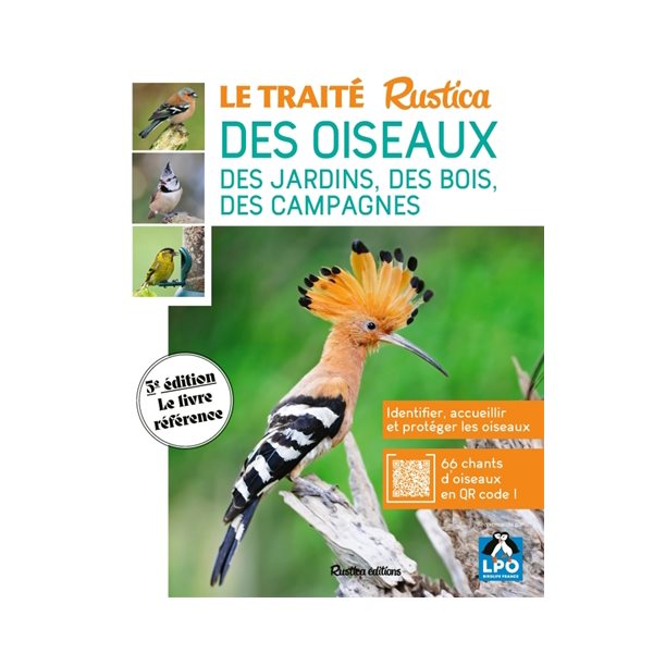 Le traité Rustica des oiseaux des jardins, des bois, des campagnes : identifier, accueillir et protéger les oiseaux, Les traités Rustica