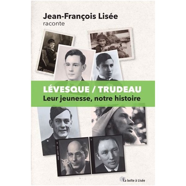 Lévesque/Trudeau : leur jeunesse, notre histoire, Jean-François Lisée raconte