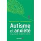 Autisme et anxiété : Le grand guide des petites victoires