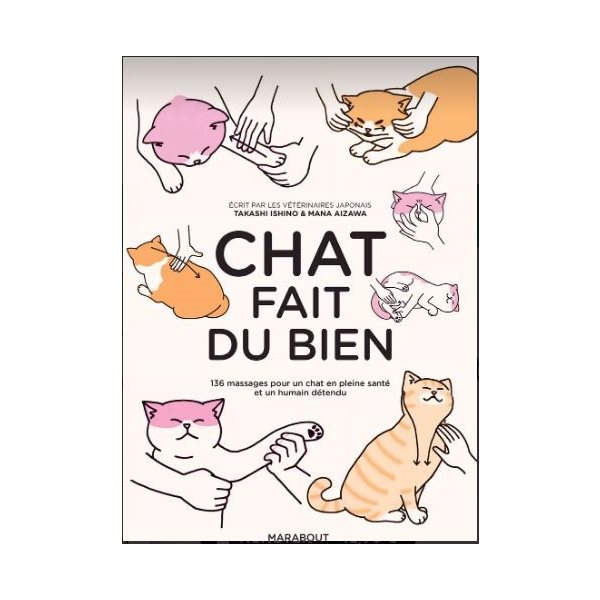 Chat fait du bien : 136 massages pour un chat en pleine santé et un humain détendu