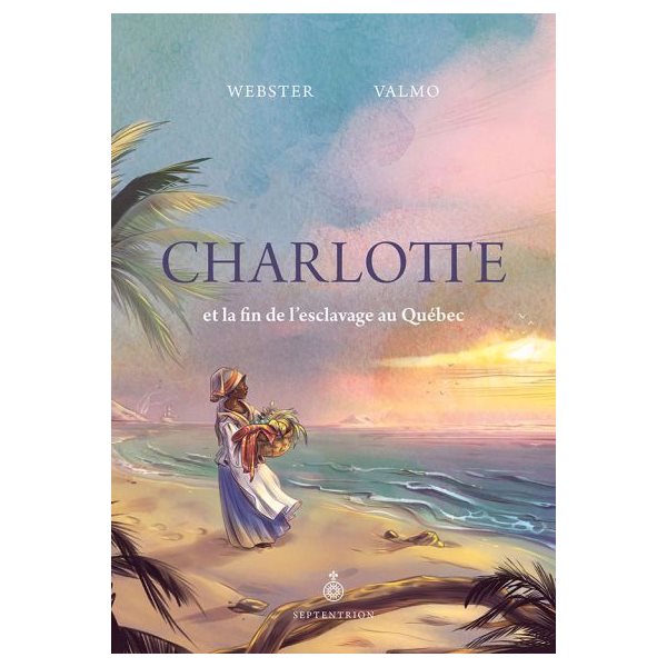 Charlotte et la fin de l'esclavage au Québec