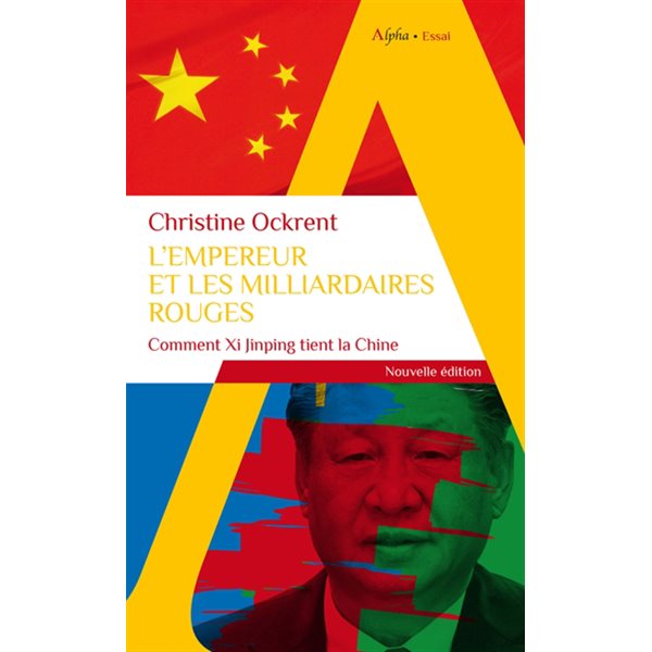 L'empereur et les milliardaires rouges : comment Xi Jinping tient la Chine