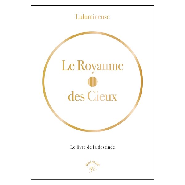 Le royaume des cieux : le livre de la destinée